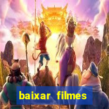 baixar filmes torrents dublados